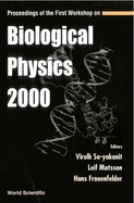 Biological Physics 2000, Proceedings of the First Workshop