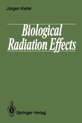 Biological Radiation Effects - Kiefer, J�rgen