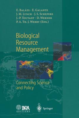 Biological Resource Management Connecting Science and Policy - Balazs, Ervin (Editor), and Galante, Ennio (Editor), and Lynch, James M. (Editor)