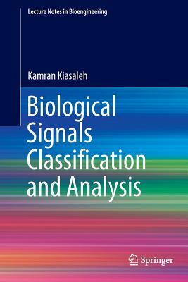 Biological Signals Classification and Analysis - Kiasaleh, Kamran