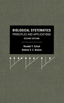 Biological Systematics: Principles and Applications - Schuh, Randall T, and Brower, Andrew V Z