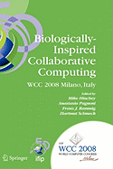 Biologically-Inspired Collaborative Computing: Ifip 20th World Computer Congress, Second Ifip Tc 10 International Conference on Biologically-Inspired Collaborative Computing, September 8-9, 2008, Milano, Italy