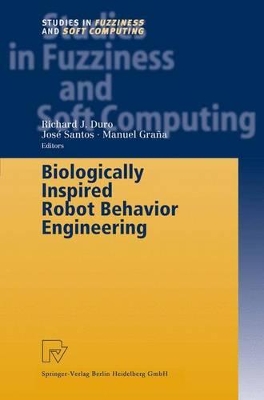 Biologically Inspired Robot Behavior Engineering - Duro, Richard J (Editor), and Santos, Jose (Editor), and Grana, Manuel (Editor)