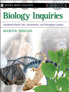 Biology Inquiries: Standards-Based Labs, Assessments, and Discussion Lessons