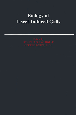 Biology of Insect-Induced Galls - Shorthouse, Joseph D (Editor), and Rohfritsch, Odette (Editor)