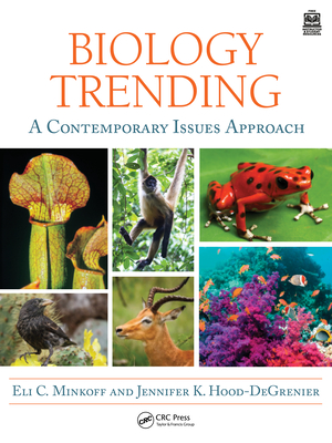 Biology Trending: A Contemporary Issues Approach - Minkoff, Eli, and Hood-Degrenier, Jennifer K