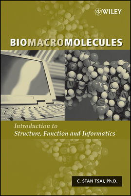 Biomacromolecules: Introduction to Structure, Function and Informatics - Tsai, C Stan