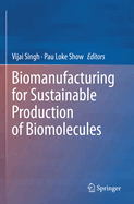 Biomanufacturing for Sustainable Production of Biomolecules
