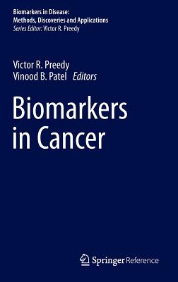 Biomarkers in Cancer - Preedy, Victor R (Editor), and Patel, Vinood B (Editor)