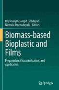 Biomass-based Bioplastic and Films: Preparation, Characterization, and Application