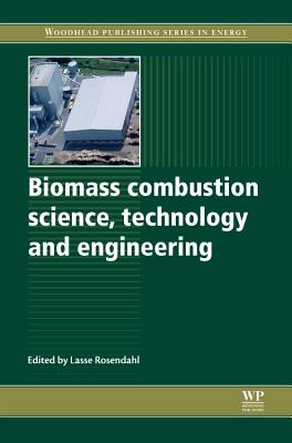 Biomass Combustion Science, Technology and Engineering - Rosendahl, Lasse (Editor)
