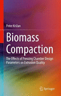 Biomass Compaction: The Effects of Pressing Chamber Design Parameters on Extrusion Quality