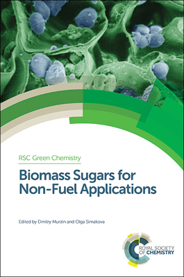 Biomass Sugars for Non-Fuel Applications - Murzin, Dmitry (Editor), and Simakova, Olga (Editor)