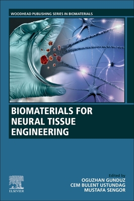 Biomaterials for Neural Tissue Engineering - Gunduz, Oguzhan (Editor), and Ustundag, Cem Bulent (Editor), and Sengor, Mustafa (Editor)