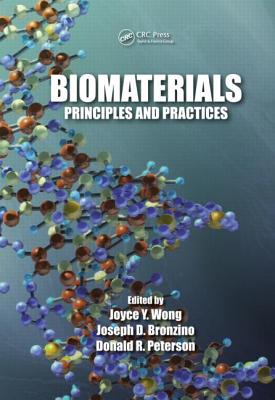 Biomaterials: Principles and Practices - Wong, Joyce Y. (Editor), and Bronzino, Joseph D. (Editor), and Peterson, Donald R. (Editor)
