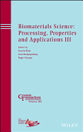 Biomaterials Science: Processing, Properties and Applications III