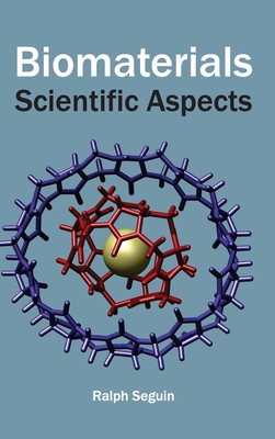 Biomaterials: Scientific Aspects - Seguin, Ralph (Editor)