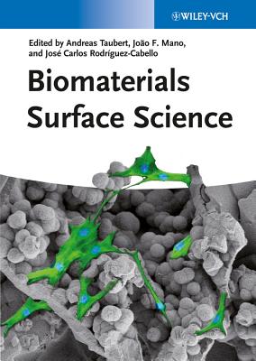 Biomaterials Surface Science - Taubert, Andreas (Editor), and Mano, Joao F. (Editor), and Rodr�guez-Cabello, Jos� Carlos (Editor)