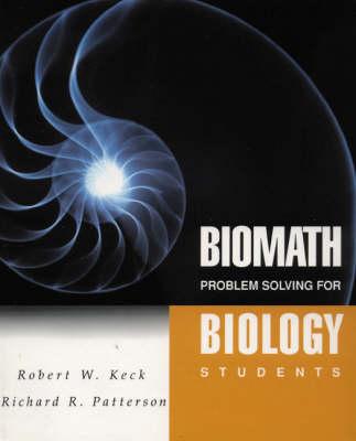 Biomath: Problem Solving for Biology Students - Keck, Robert, and Patterson, Richard R