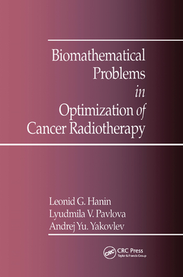 Biomathematical Problems in Optimization of Cancer Radiotherapy - Yakovlev, A.Y., and Pavlova, L., and Hanin, L.G.