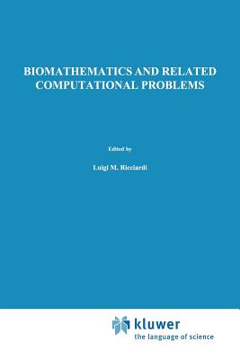Biomathematics and Related Computational Problems - Ricciardi, L M (Editor)