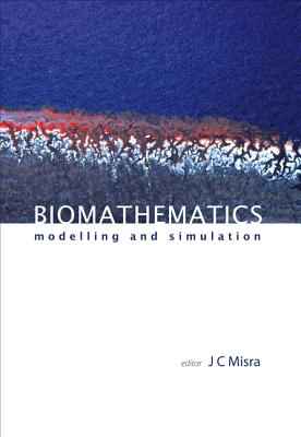 Biomathematics: Modelling and Simulation - Misra, Jagadis Chandra (Editor)