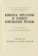 Biomedical Applications of Synthetic Biodegradable Polymers - Hollinger, Jeffrey O (Editor)