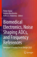 Biomedical Electronics, Noise Shaping ADCs, and Frequency References: Advances in Analog Circuit Design 2022