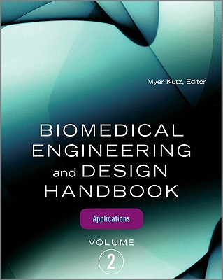 Biomedical Engineering and Design Handbook, Volume 2: Volume 2: Biomedical Engineering Applications - Kutz, Myer