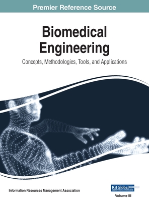 Biomedical Engineering: Concepts, Methodologies, Tools, and Applications, VOL 3 - Management Association, Information Reso (Editor)