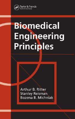 Biomedical Engineering Principles - Reisman, Stanley, and Ritter, Arthur B, and Hazelwood, Vikki