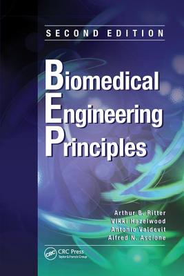 Biomedical Engineering Principles - Ritter, Arthur B, and Hazelwood, Vikki, and Valdevit, Antonio