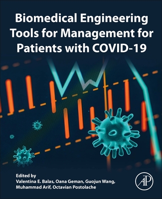 Biomedical Engineering Tools for Management for Patients with Covid-19 - Emilia Balas, Valentina, PhD (Editor), and Geman, Oana (Editor), and Wang, Guojun (Editor)