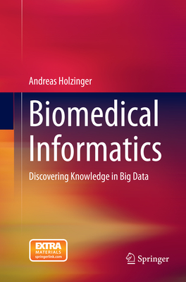 Biomedical Informatics: Discovering Knowledge in Big Data - Holzinger, Andreas
