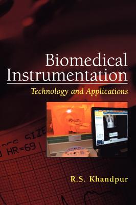Biomedical Instrumentation: Technology and Applications - Khandpur, Raghbir Singh