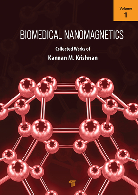Biomedical Nanomagnetics: Volume 1 - Krishnan, Kannan M. (Editor)