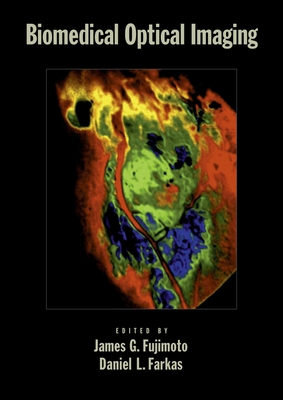 Biomedical Optical Imaging - Fujimoto, James G, PhD, and Farkas, Daniel