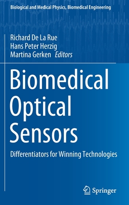 Biomedical Optical Sensors: Differentiators for Winning Technologies - de la Rue, Richard (Editor), and Herzig, Hans Peter (Editor), and Gerken, Martina (Editor)