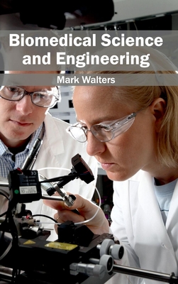 Biomedical Science and Engineering - Walters, Mark, Professor (Editor)