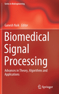 Biomedical Signal Processing: Advances in Theory, Algorithms and Applications