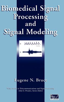 Biomedical Signal Processing and Signal Modeling - Bruce, Eugene N