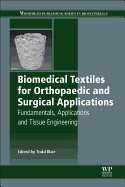 Biomedical Textiles for Orthopaedic and Surgical Applications: Fundamentals, Applications and Tissue Engineering