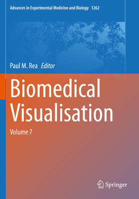 Biomedical Visualisation: Volume 7 - Rea, Paul M (Editor)