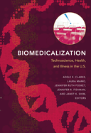 Biomedicalization: Technoscience, Health, and Illness in the U.S.