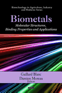 Biometals: Molecular Structures, Binding Properties and Applications