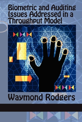 Biometric and Auditing Issues Addressed in a Throughput Model (Hc) - Rodgers, Waymond