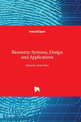 Biometric Systems: Design and Applications - Riaz, Zahid (Editor)