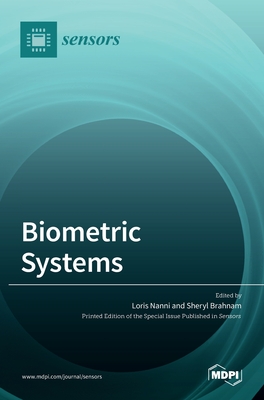 Biometric Systems - Nanni, Loris (Guest editor), and Brahnam, Sheryl (Guest editor)