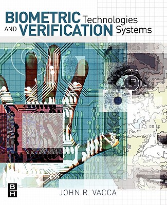 Biometric Technologies and Verification Systems - Vacca, John, Msc, MBA