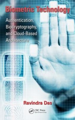 Biometric Technology: Authentication, Biocryptography, and Cloud-Based Architecture - Das, Ravi